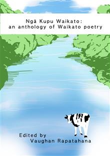 Ngā Kupu Waikato: An anthology of Waikato poetry